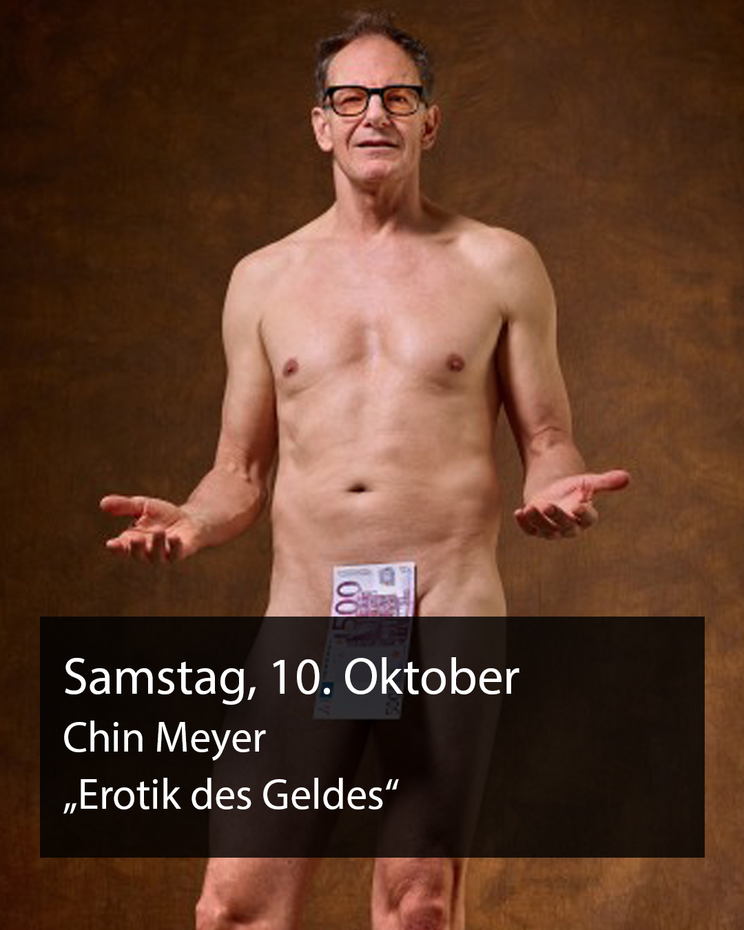 • Samstag, 10. Oktober: Chin Meyer – „Erotik des Geldes“